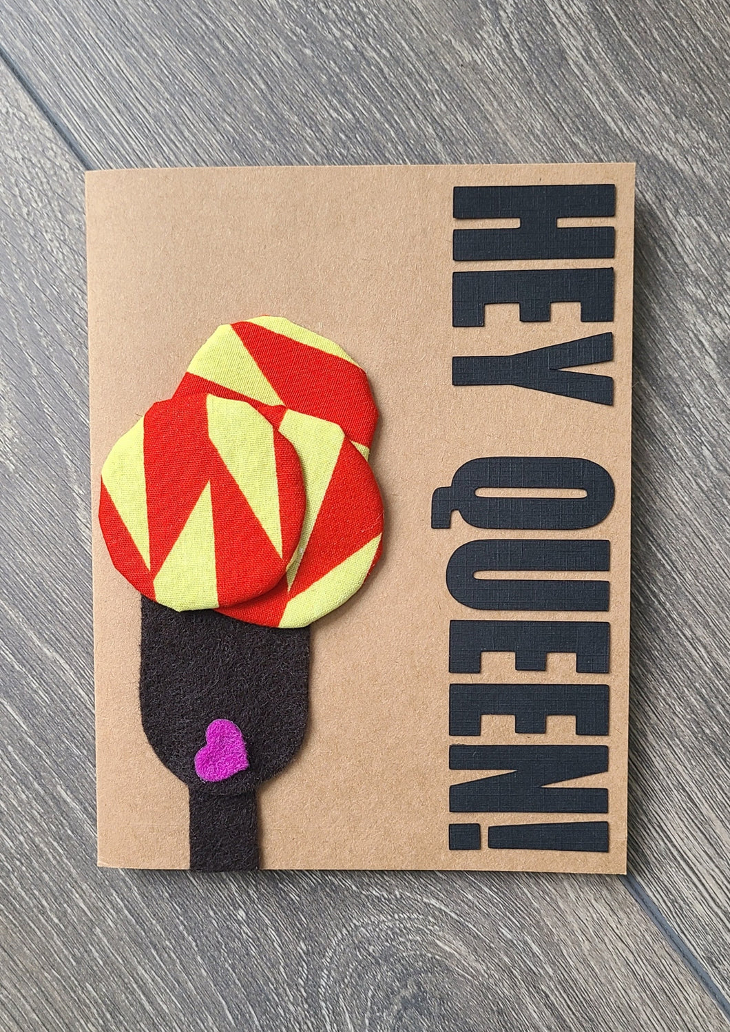 Various Occasion Card - Hey Queen!