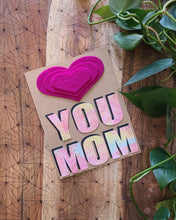 Load image into Gallery viewer, Mother&#39;s Day Card - &quot;Heart&quot; YOU MOM
