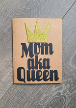 Load image into Gallery viewer, Mother&#39;s Day Card - Mom aka Queen
