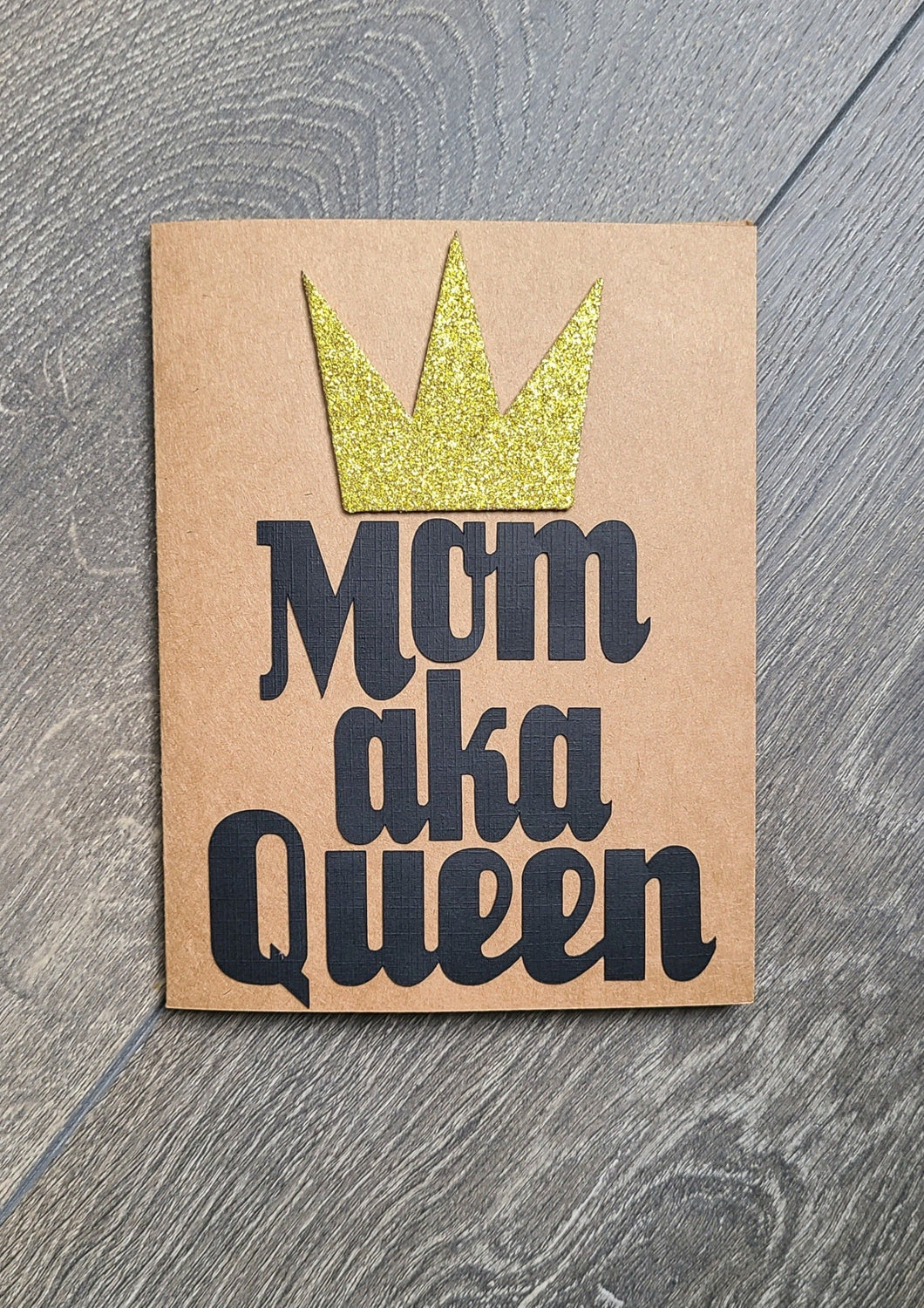 Mother's Day Card - Mom aka Queen