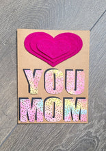 Load image into Gallery viewer, Mother&#39;s Day Card - &quot;Heart&quot; YOU MOM
