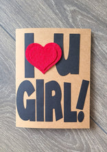 Load image into Gallery viewer, Romance/Various Occasion/Valentine&#39;s Day Card - I &quot;Heart&quot; U Girl!
